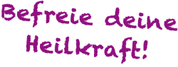 Befreie Deine Heilkraft